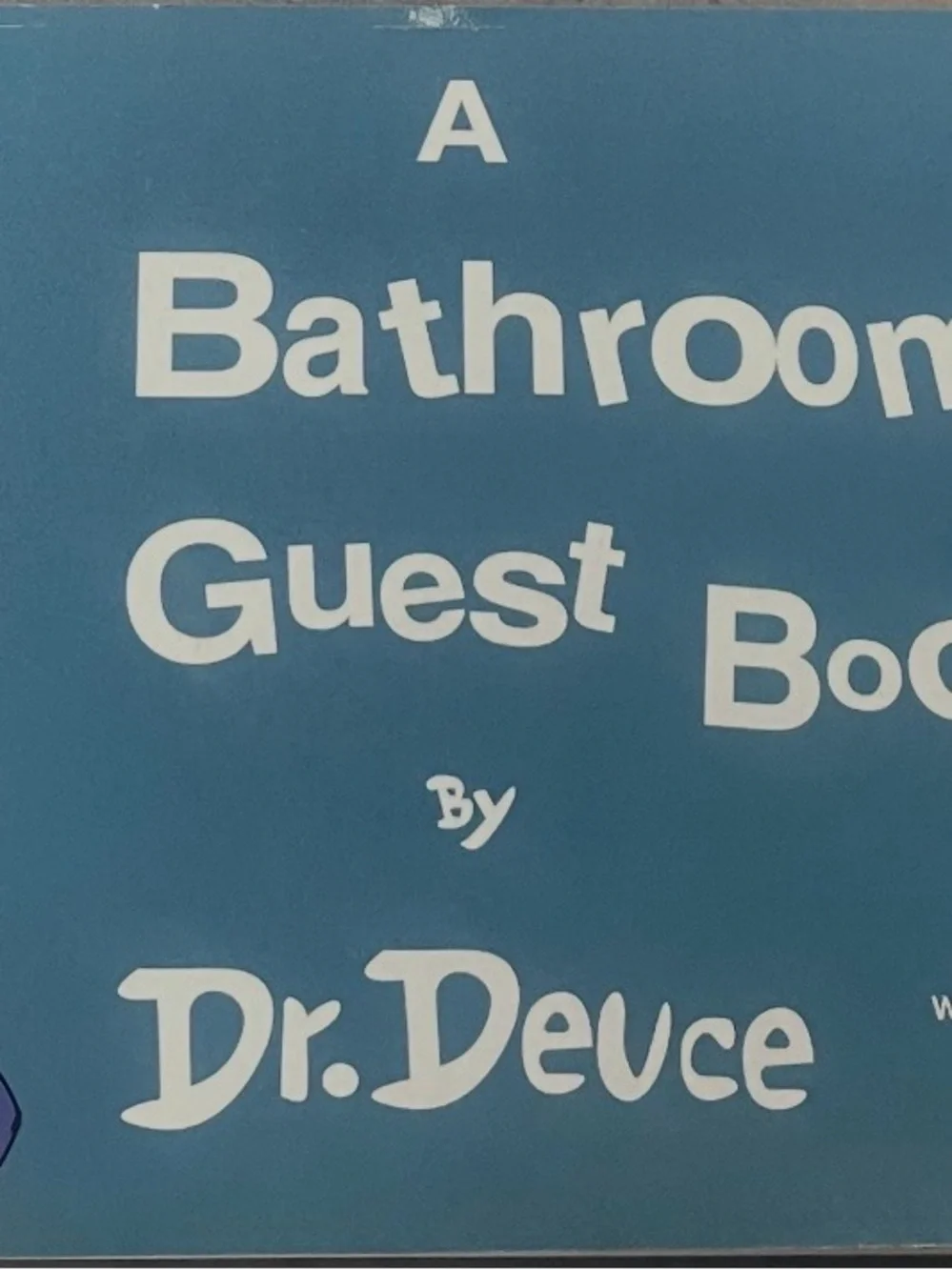 A Bathroom Guest Book by Dr. Deuce